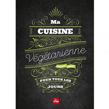 Ma cuisine végétarienne pour tous les jours
