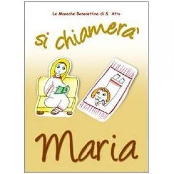 Si chiamerà Maria. La vita della Madonna raccontata da una monaca