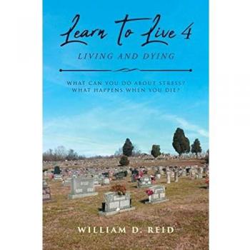 Learn To Live 4: Living and Dying: What Can You Do About Stress? What Happens When You Die?