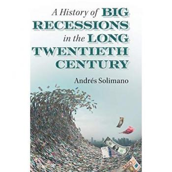 A History of Big Recessions in the Long Twentieth Century by Andres Solimano