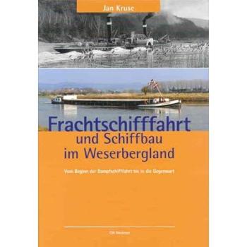 Frachtschifffahrt und Schiffbau im Weserbergland: Vom Beginn der Dampfschifffahrt bis in die Gegenwart