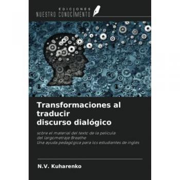 Transformaciones al traducir discurso dialógico: sobre el material del texto de la película del largometraje Breathe Una ayuda pedagógica para los estudiantes de inglés