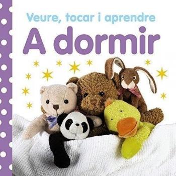 VEURE, TOCAR I APRENDRE. A DORMIR
