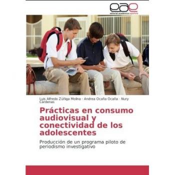 Prácticas en consumo audiovisual y conectividad de los adolescentes: Producción de un programa piloto de periodismo investigativo