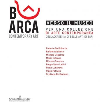 Verso il museo. Per una collezione di arte contemporanea dell'Accademia di Belle Arti di Bari. Ediz. illustrata