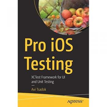 Pro iOS Testing: XCTest Framework for UI and Unit Testing