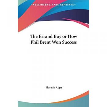 The Errand Boy Or How Phil Brent Won Success