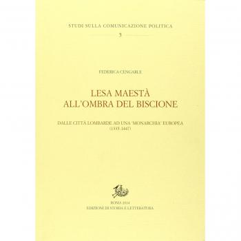 Lesa maestà all'ombra del Biscione. Dalle città lombarde ad una monarchia europea (1335-1447)