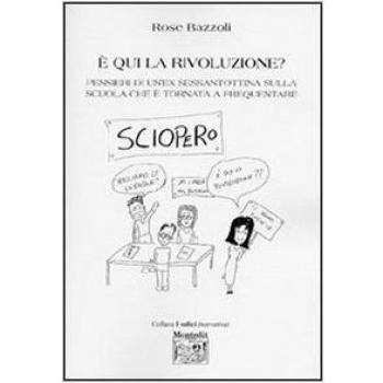 È qui la rivoluzione? Pensieri di un'ex sessantottina sulla scuola che è tornata a frequentare