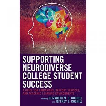 Supporting Neurodiverse College Student Success: A Guide for Librarians, Student Support Services, and Academic Learning Environments