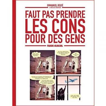 Faut pas prendre les cons pour des gens Tome 1