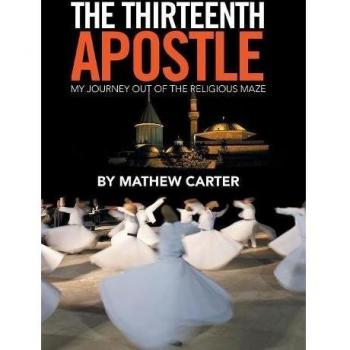 The Thirteenth Apostle: My Journey Out of the Religious Maze