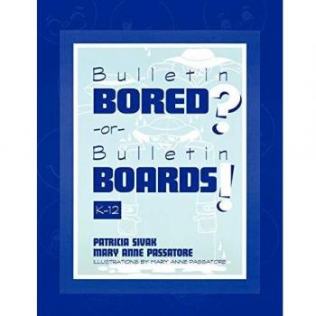 Sivak, Patricia: Bulletin Bored? or Bulletin Boards!