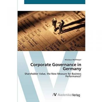 Corporate Governance in Germany: Shareholder Value, the New Measure for Business Performance?