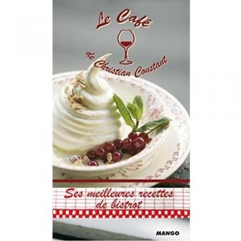 Le café de Christian Constant : Ses meilleures recettes de bistrot