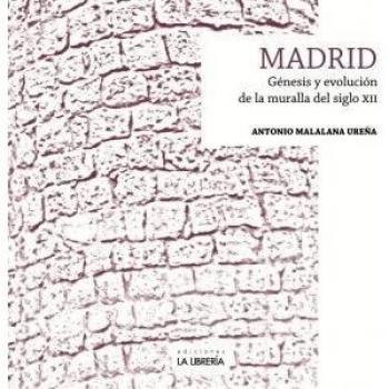 Madrid. Génesis y evolución de la muralla del siglo XII