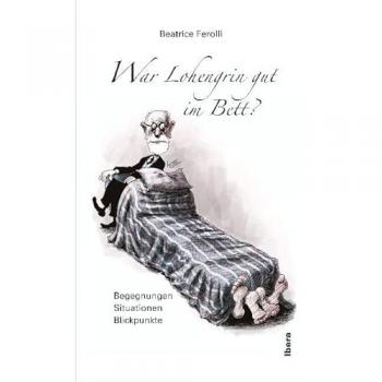 Ferolli:War Lohengrin gut im Bett?, Belletristik