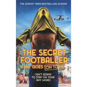 The Secret Footballer: What Goes on Tour