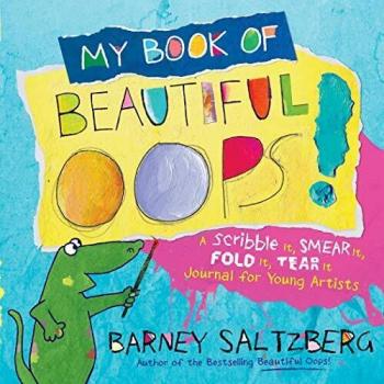 My Book of Beautiful Oops! : A Scribble It, Smear It, Fold It, Tear It Journal for Young Artists