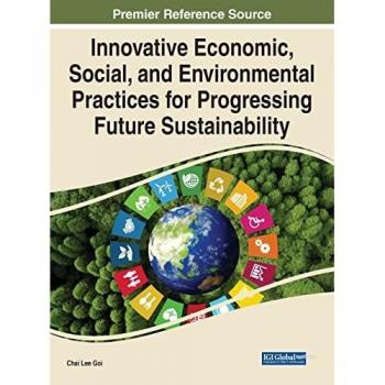 Innovative Economic, Social, and Environmental Practices for Progressing Future Sustainability