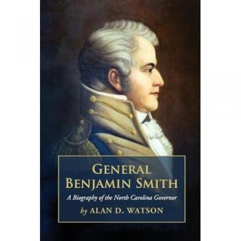 General Benjamin Smith: Biography of a North Carolina Governor