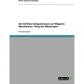 Der Einfluss Schopenhauers auf Wagners Musikdrama Ring des Nibelungen