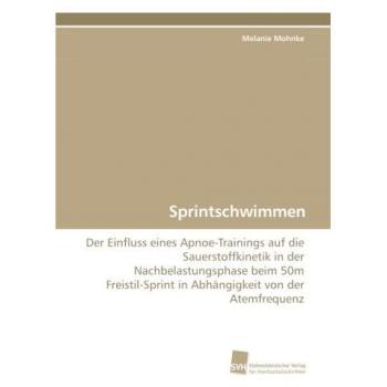 Sprintschwimmen: Der Einfluss eines Apnoe-Trainings auf die Sauerstoffkinetik in der Nachbelastungsphase beim 50m Freistil-Sprint in Abhängigkeit von der Atemfrequenz