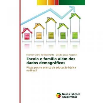 Escola e família além dos dados demográficos: Pistas para o avanço da educação básica no Brasil