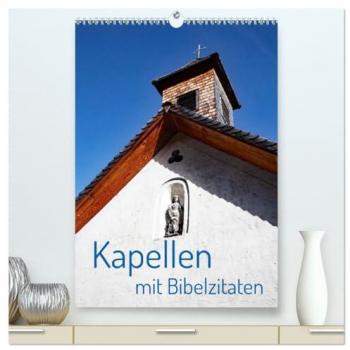Kapellen mit Bibelzitaten (hochwertiger Premium Wandkalender 2025 DIN A2 hoch) Kunstdruck in Hochglanz