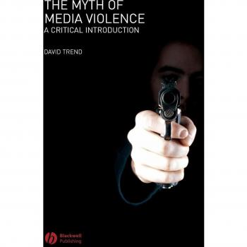 The Myth of Media Violence