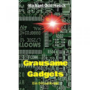 Hauck, Michael Odo Grausame Gadgets: Ein Düsselkrimi