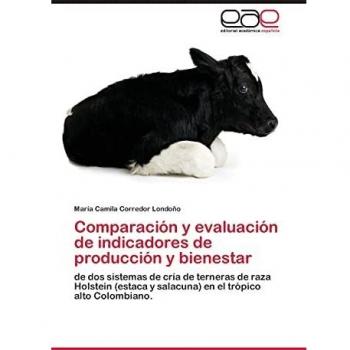 Comparación y evaluación de indicadores de producción y bienestar: de dos sistemas de cría de terneras de raza Holstein (estaca y salacuna) en el trópico alto Colombiano.