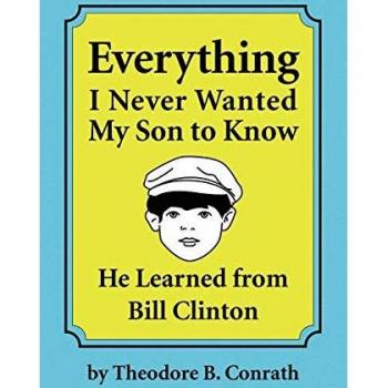 Everything I Never Wanted My Son to Know He Learned from Bill Clinton
