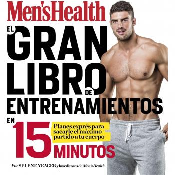 EL GRAN LIBRO DE ENTRENAMIENTOS EN 15 MINUTOS. RUTINAS EXPRéS PARA SACARLE EL MáXIMO PARTIDO A TU CUERPO
