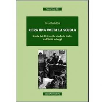 C'era una volta la scuola. Storia del diritto allo studio in Italia, dall'Unità ad oggi