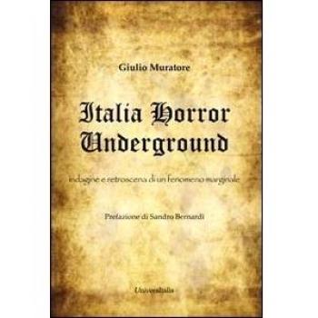 Italia horror underground. Indagine e retroscena di un fenomeno marginale