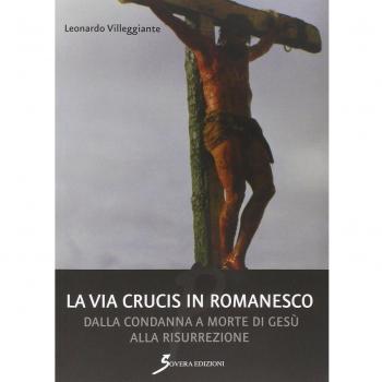 La Via Crucis in romanesco. Dalla condanna a morte di Gesù alla risurrezione