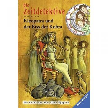 Die Zeitdetektive 15: Kleopatra und der Biss der Kobra: Ein Krimi aus dem alten Ägypten