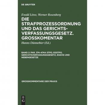 Par. 374¿474a StPO, EGStPO, Gerichtsverfassungsgesetz, EGGVG und Nebengesetze