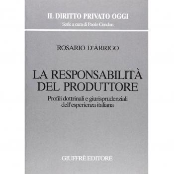 La responsabilità del produttore. Profili dottrinali e giurisprudenziali dell'esperienza italiana