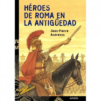 Heroes de Roma en la Antiguedad/ Heros of Rome in The Olden Days