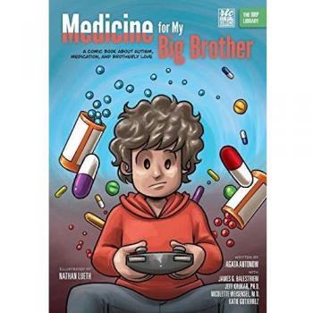 Medicine for My Big Brother: A Comic Book About Autism, Medication, and Brotherly Love