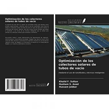Optimización de los colectores solares de tubos de vacío: mediante el uso de nanofluidos y técnicas inteligentes
