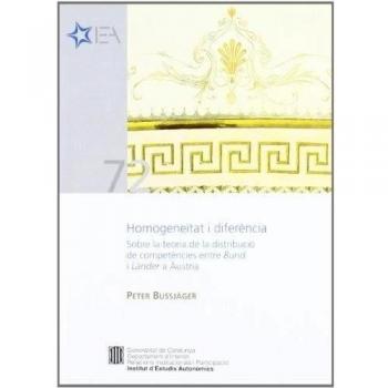 Homogeneïtat i diferència. Sobre la teoria de la distribució de competències entre bund i länder a àustria (Tapa blanda).