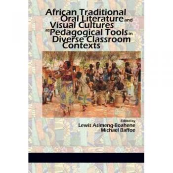 African Traditional Oral Literature and Visual cultures as Pedagogical Tools in Diverse Classroom Contexts