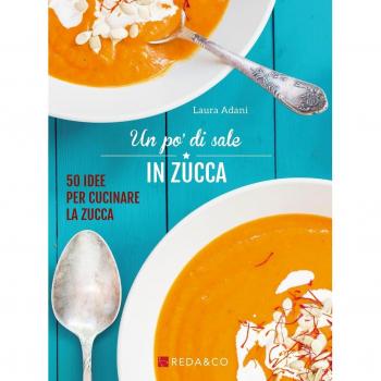 Un po' di sale in zucca. 50 idee per cucinare la zucca