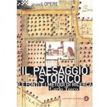 Il paesaggio storico. Le fonti e i metodi di ricerca tra Medioevo ed EtÃ  Moderna