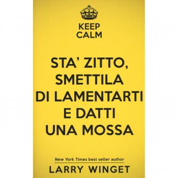 Sta' Zitto, Smettila di Lamentarti e Datti una Mossa!