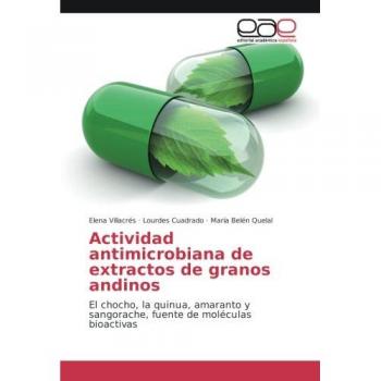 Actividad antimicrobiana de extractos de granos andinos: El chocho, la quinua, amaranto y sangorache, fuente de moléculas bioactivas