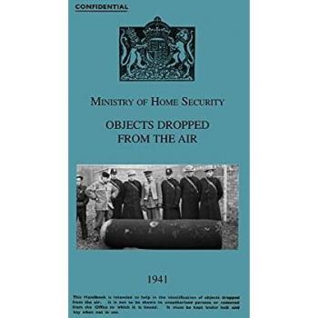 Ministry of Home Security: Ministry Of Home Security OBJECTS DROPPED FROM THE AIR 1941